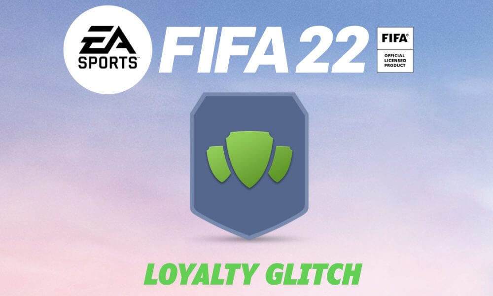 FIFA 22 Loyalty Glitch