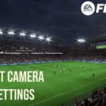 FIFA 23 best camera settings