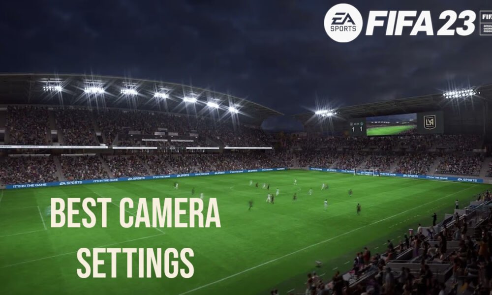 FIFA 23 best camera settings